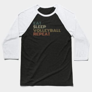 EAT SLEEP VOLLEYBALL REPEAT funny vintage retro Baseball T-Shirt